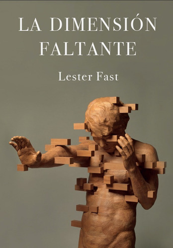 La Dimensión Faltante, De Lester Fast. Editorial Libros Del Marqués En Español