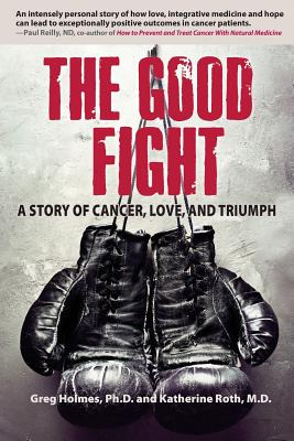 Libro The Good Fight: A Story Of Cancer, Love, And Triump...