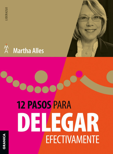 12 Pasos Para Delegar - Martha Alles - Granica - Libro 