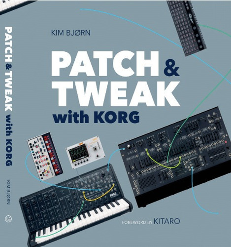 Imagen 1 de 8 de Patch And Tweak With Korg, Kim Bjorn - Bjooks - Audiotecna