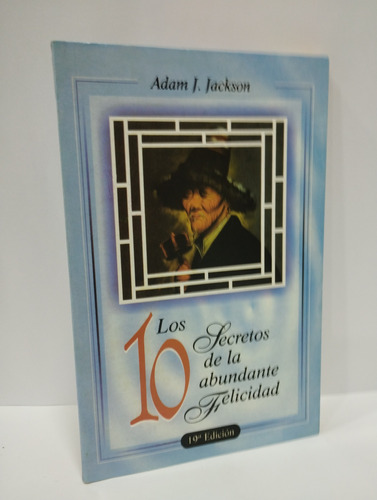 Los 10 Secretos De La Abundante Felicidad - Adam J. Jackson