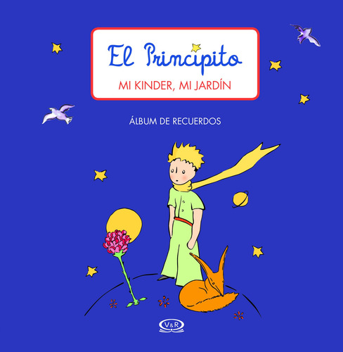 El Principito: Mi kinder, mi jardín: Álbum de recuerdos, de Saint-Exupéry, Antoine de. Editorial VR Editoras, tapa dura en español, 2013