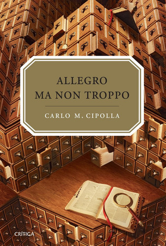 Allegro Ma Non Troppo, De Cipolla, Carlo M.. Editorial Crítica, Tapa Dura En Español