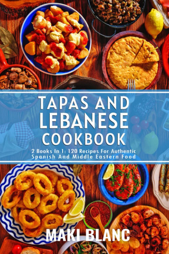 Libro: Libro De Tapas Y Cocina Libanesa: 2 Libros En 1:120 R