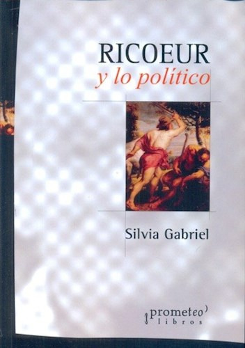 Ricoeur Y Lo Politico, De Silvia Gabriel. Editorial Prometeo Libros, Tapa Blanda En Español