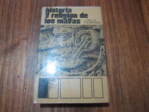 Historia Y Religión De Los Mayas - J. Eric S. Thompson 