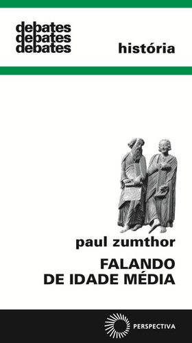 Falando de Idade Média, de Zumthor, Paul. Debates Editorial Editora Perspectiva Ltda., capa mole em português, 2020
