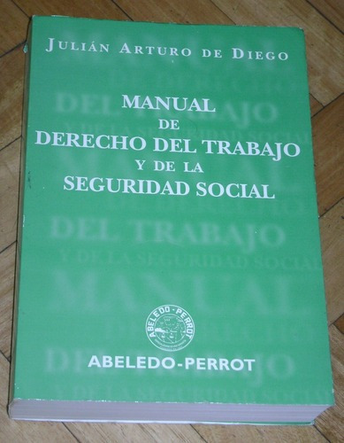 J. A. De Diego: Manual De Derecho Del Trabajo Y Seg. So&-.