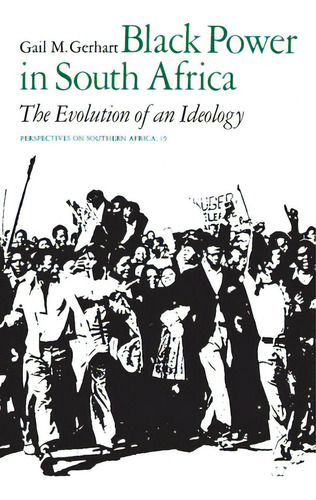 Black Power In South Africa: The Evolution Of An Ideology Volume 19, De Gerhart, Gail M.. Editorial Univ Of California Pr, Tapa Blanda En Inglés