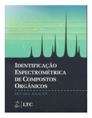 Identificacao Espectometrica De Compostos Organico, De David J Kiemle. Editora Ltc - Livros Tecnicos E Cientificos Ed L, Capa Mole, Edição 7 Em Português