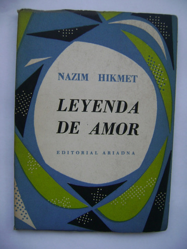 Leyenda De Amor / Nazim Hikmet / Excelente Estado / 1955