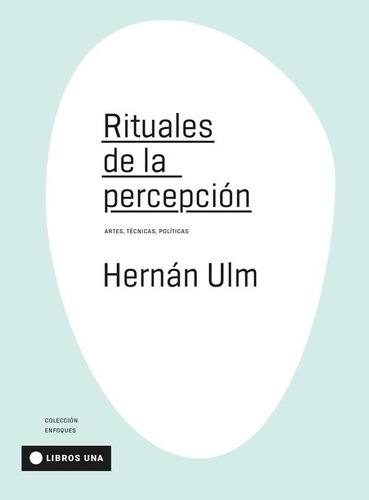 Rituales De La Percepcion - Ulm, Hernan