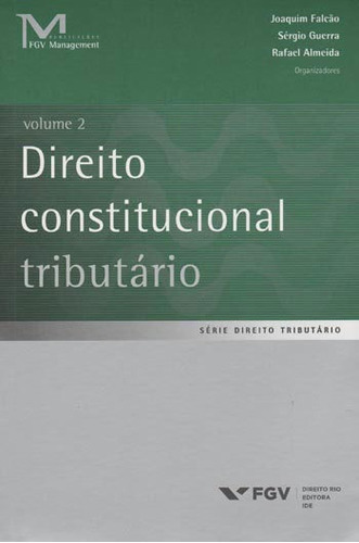 Direito Constitucional Tributario: Serie Direito Tributario - Vol. 2, De Fgv. Editora Fgv Editora, Capa Mole, Edição 1ª Edição - 2015 Em Português
