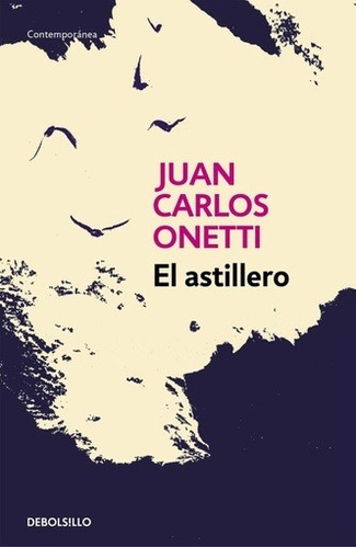 Astillero, El - Juan Carlos Onetti