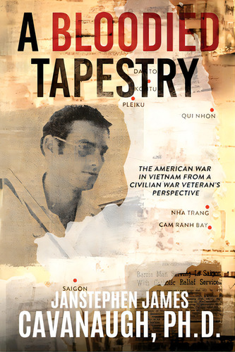 A Bloodied Tapestry: The American War In Vietnam From A Civilian War Veteran's Perspective, De Cavanaugh, Janstephen. Editorial Lightning Source Inc, Tapa Blanda En Inglés
