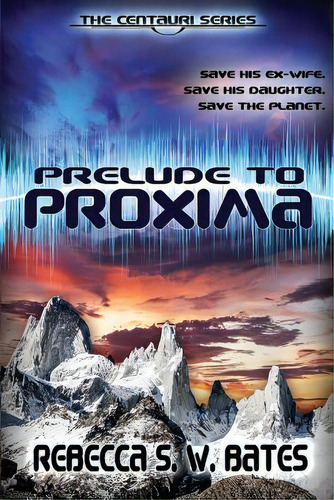 Prelude To Proxima, De Bates, Rebecca S. W.. Editorial Lightning Source Inc, Tapa Blanda En Inglés