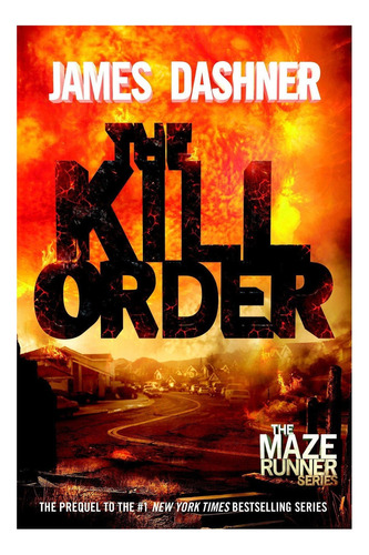 The Maze Runner 4: Origin: The Kill Order - James Dashner