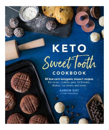 Keto Sweet Tooth Cookbook - Aaron Day. Eb7