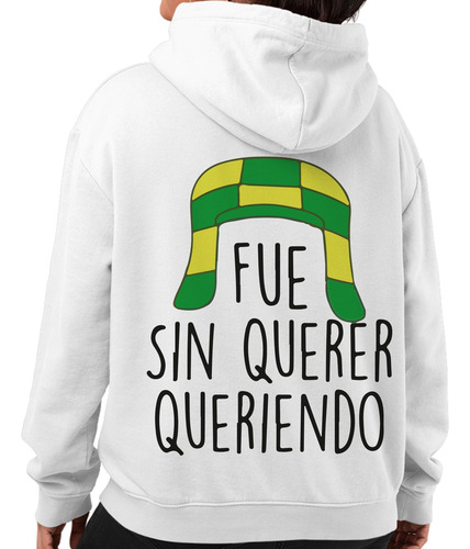 Sudadera Con Gorro Chavo Del Ocho, Fue Sin Querer Queriendo