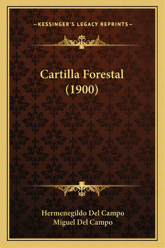 Cartilla Forestal (1900), De Campo, Hermenegildo Del. Editorial Kessinger Pub Llc, Tapa Blanda En Español