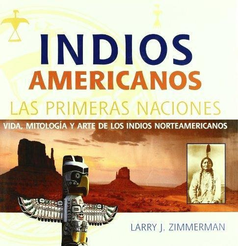 Indios Americanos. Las Primeras Naciones, De Zimmerman, Larry J.. Editorial Jaguar, Tapa Tapa Blanda En Español