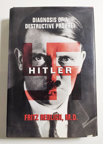 Hitler - Diagnosis Of A Destructive Prophet - Fritz Redlich 