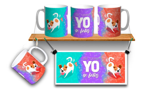 Taza Perros Se Como Yo Se Feliz