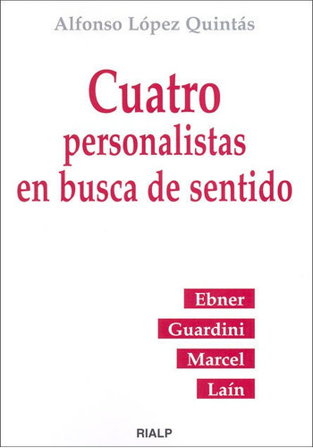 Cuatro Personalistas En Busca De Sentido, De López Quintás, Alfonso. Editorial Ediciones Rialp, S.a., Tapa Blanda En Español