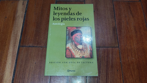 Mitos Y Leyendas De Los Pieles Rojas- Antologia- Planeta