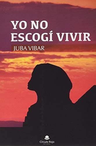 Libro Yo No Escogi Vivir De Juva Vivar