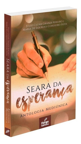 Seara da Esperança: Não Aplica, de : Júlio Cesar Grandi Ribeiro / : Maria de Lourdes Cordeiro Silva. Série Não aplica, vol. Não Aplica. Editora FERGS, capa mole, edição não aplica em português, 2022