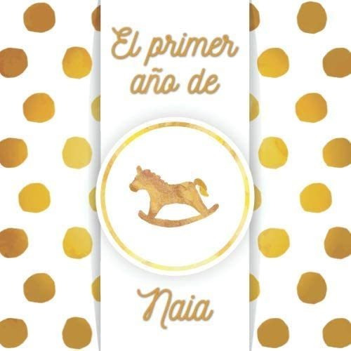 Libro: El Primer Año De Naia: El Álbum De Mi Bebé (spanish