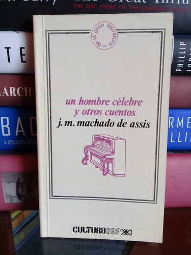 Un Hombre Célebre Y Otro Cuentos/ J.m. Machado De Assis