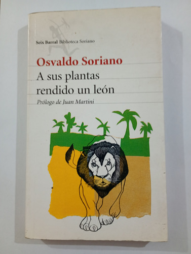 A Sus Plantas Rendido Un León (osvaldo Soriano) (Usado)