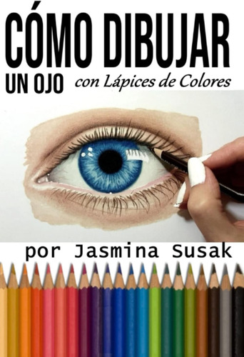 Libro: Cómo Dibujar Un Ojo: Con Lápices De Colores (spanish 