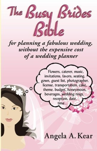 The Busy Brides Bible For Planning A Fabulous Wedding Withou