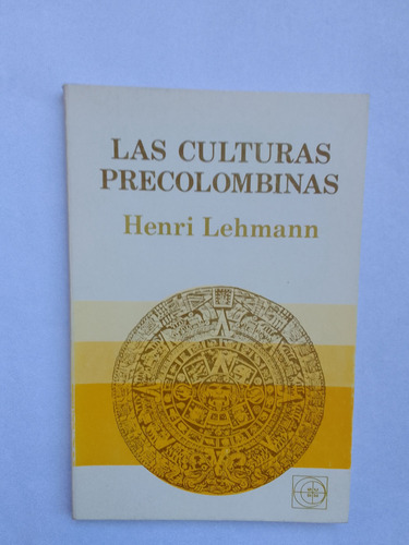 Lehmann Henri  Las Culturas Precolombinas 