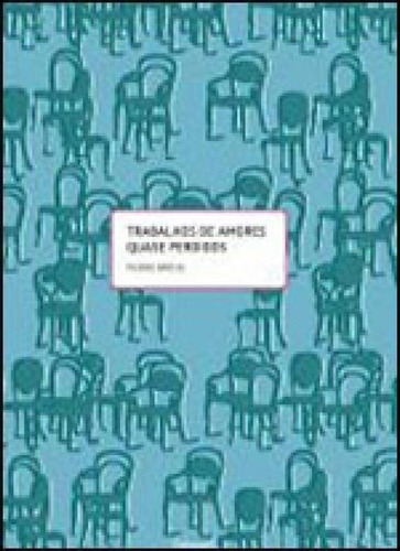 Trabalhos De Amores Quase Perdidos, De Brício, Pedro. Editora Cobogó, Capa Mole, Edição 1ª Edição - 2012 Em Português