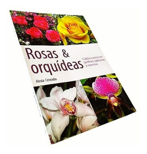 Alexia Cernadas - Rosas & Orquídeas. Cultivo Casero