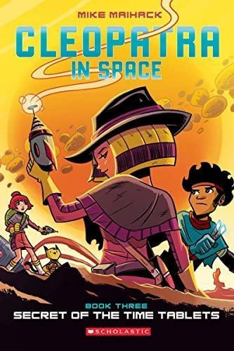 Secret Of The Time Tablets (cleopatra In Space #3): Volume 3