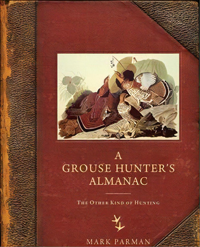 A Grouse Hunter's Almanac : The Other Kind Of Hunting, De Mark Parman. Editorial University Of Wisconsin Press, Tapa Blanda En Inglés