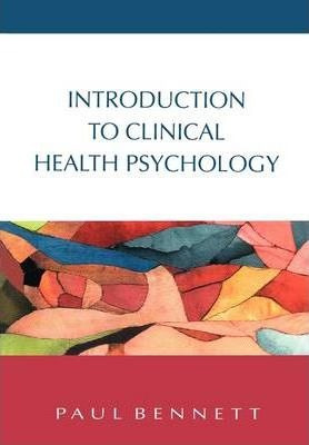 Introduction To Clinical Health Psychology - Paul Bennett
