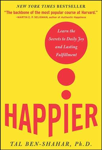 Libro Happier: Learn The Secrets To Daily Joy And Lasting