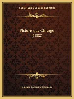 Libro Picturesque Chicago (1882) - Chicago Engraving Co