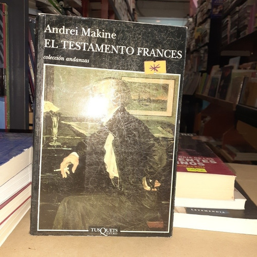 Andrei Makine - El Testamento Frances Andanzas Tusquets (x)