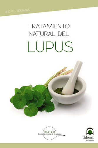 Lupus Tratamiento Natural, De Vv. Aa.. Nuevas Terapias, Vol. 1. Editorial Editorial Dilema, Tapa Blanda En Español, 2021