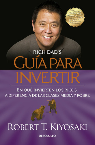 Guía Para Invertir, De Robert T. Kiyosaki., Vol. No Especificado / No Corresponde. Editorial Debolsillo, Tapa Blanda En Español, 0