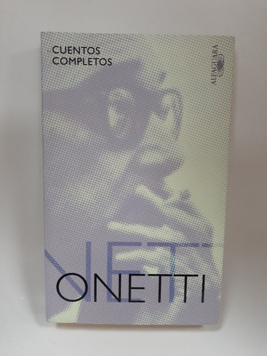 Libro.  Cuentos Completos De Onetti - Alfaguara. 