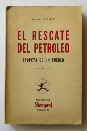 El Rescate Del Petróleo Epopeya De Un Pueblo 1958 Rodríguez