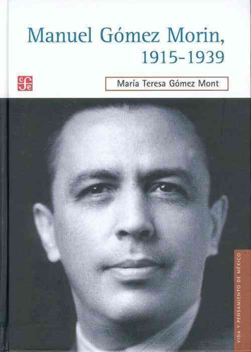 Manuel Gomez Morin, 1915-1939. La Raiz Y La Simiente De Un P